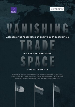 Vanishing Trade Space: Assessing the Prospects for Great Power Cooperation in an Era of Competition—A Project Overview