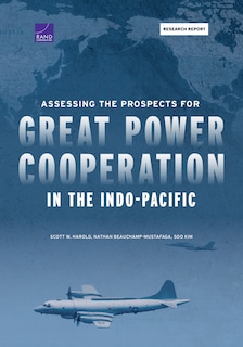 Front cover_Assessing the Prospects for Great Power Cooperation in the Indo-Pacific
