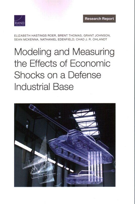 Front cover_Modeling and Measuring the Effects of Economic Shocks on a Defense Industrial Base