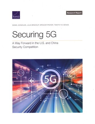 Securing 5G: A Way Forward in the U.S. and China Security Competition