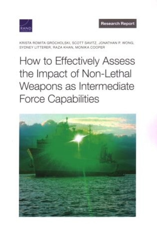 Front cover_How To Effectively Assess The Impact Of Non-lethal Weapons As Intermediate Force Capabilities