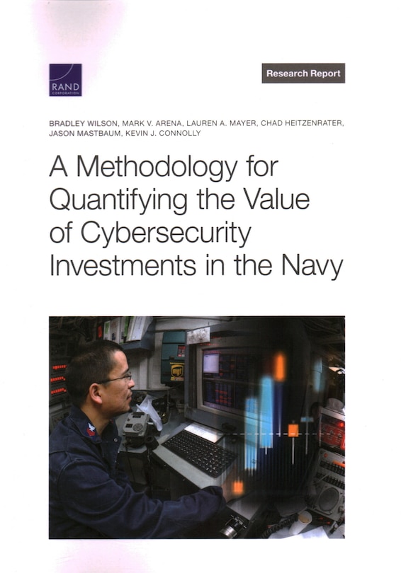 Front cover_A Methodology for Quantifying the Value of Cybersecurity Investments in the Navy