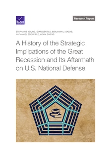 Front cover_A History of the Strategic Implications of the Great Recession and Its Aftermath on U.S. National Defense