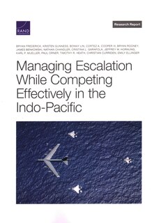 Couverture_Managing Escalation While Competing Effectively in the Indo-Pacific