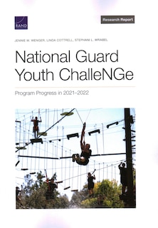 Front cover_National Guard Youth ChalleNGe: Program Progress in 2021–2022