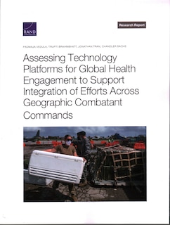 Couverture_Assessing Technology Platforms for Global Health Engagement to Support Integration of Efforts Across Geographic Combatant Commands