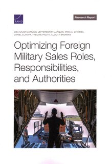 Couverture_Optimizing Foreign Military Sales Roles, Responsibilities, and Authorities