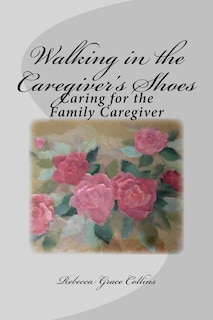 Front cover_Walking in the Caregiver's Shoes