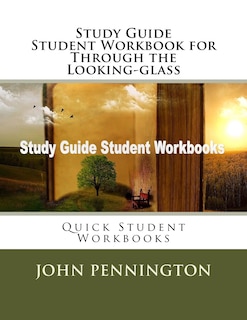 Front cover_Study Guide Student Workbook for Through the Looking-glass