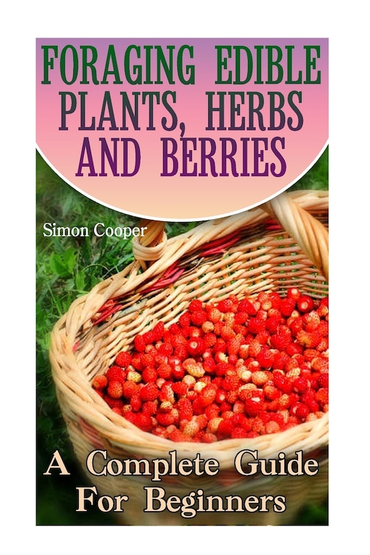 Front cover_Foraging Edible Plants, Herbs And Berries