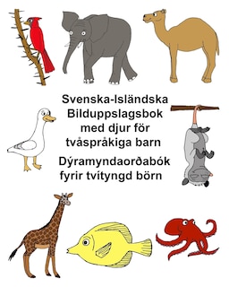Svenska-Isländska Bilduppslagsbok med djur för tvåspråkiga barn Dýramyndaorðabók fyrir tvítyngd börn
