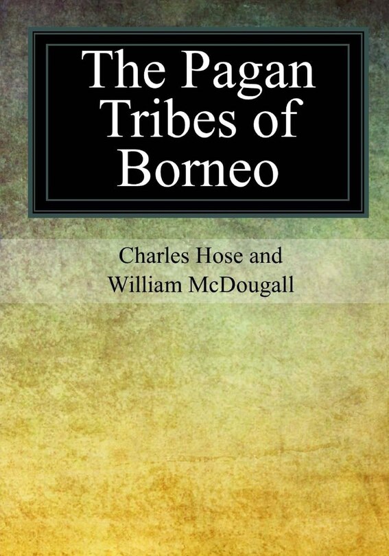 Couverture_The Pagan Tribes of Borneo