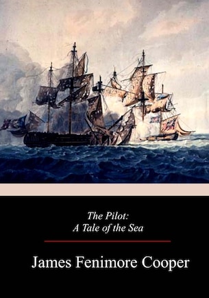 The Pilot: A Tale of the Sea