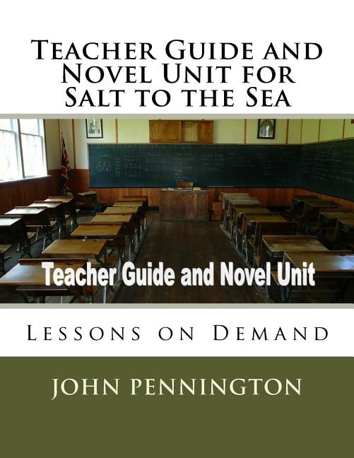 Front cover_Teacher Guide and Novel Unit for Salt to the Sea