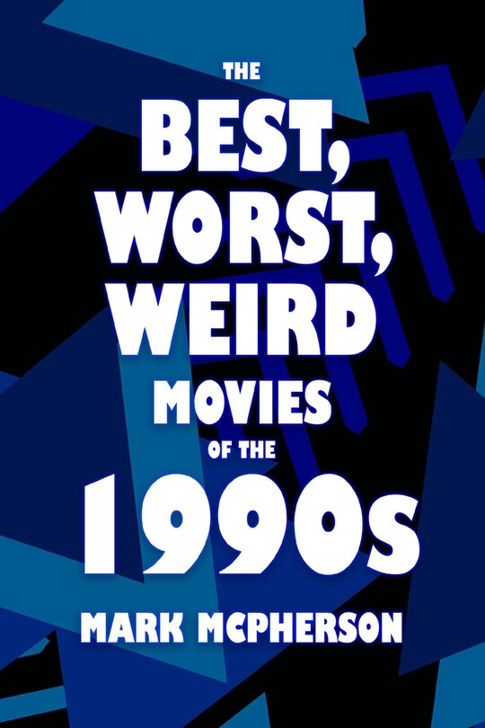 Front cover_The Best, Worst, Weird Movies of the 1990s