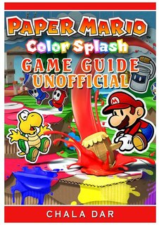 Paper Mario Color Splash Game Guide Unofficial