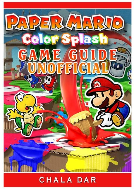 Paper Mario Color Splash Game Guide Unofficial