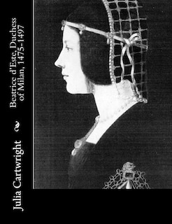 Couverture_Beatrice d'Este, Duchess of Milan, 1475-1497