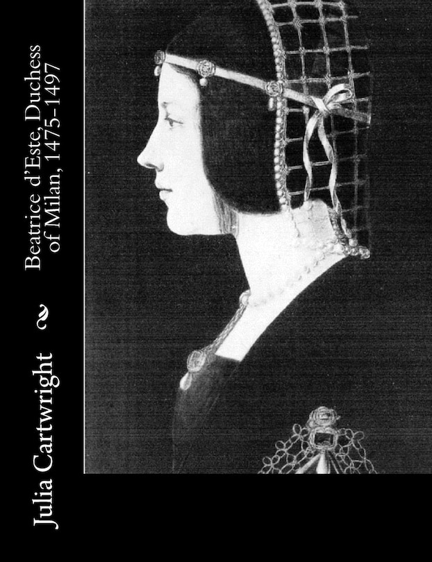 Couverture_Beatrice d'Este, Duchess of Milan, 1475-1497
