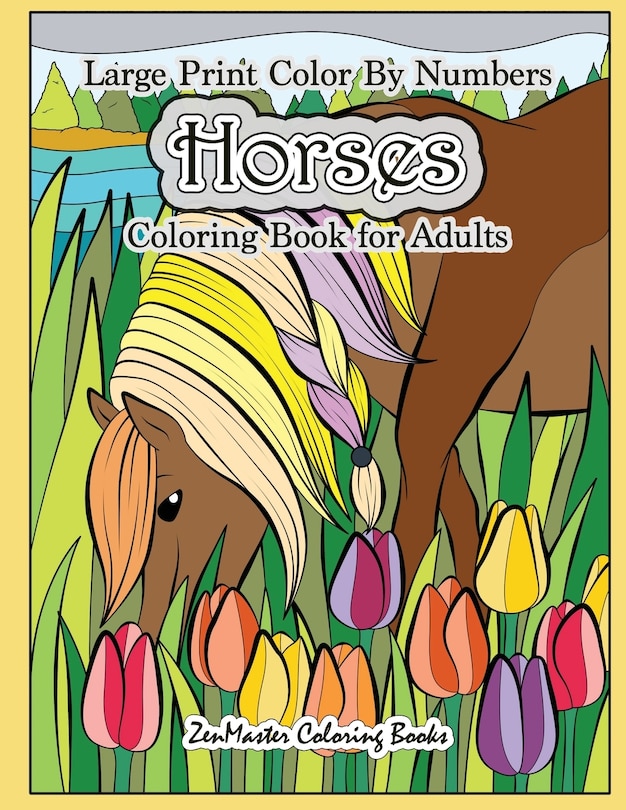 Large Print Color By Numbers Horses Coloring Book For Adults: Horse Adult Color By Number Book for Stress Relief and Relaxation