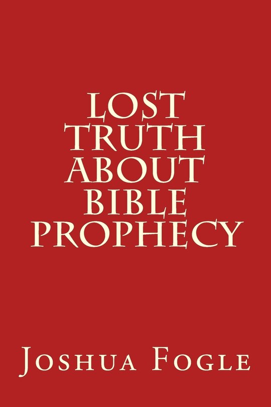 Front cover_Lost Truth About Bible Prophecy