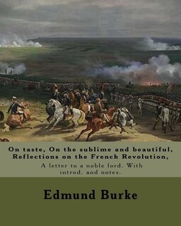 Couverture_On taste, On the sublime and beautiful, Reflections on the French Revolution, A letter to a noble lord. With introd. and notes. By
