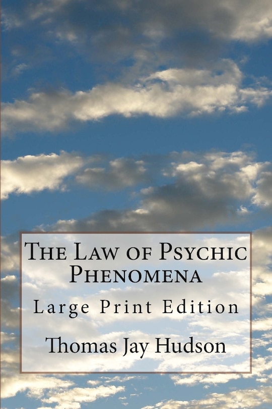 The Law of Psychic Phenomena: Large Print Edition