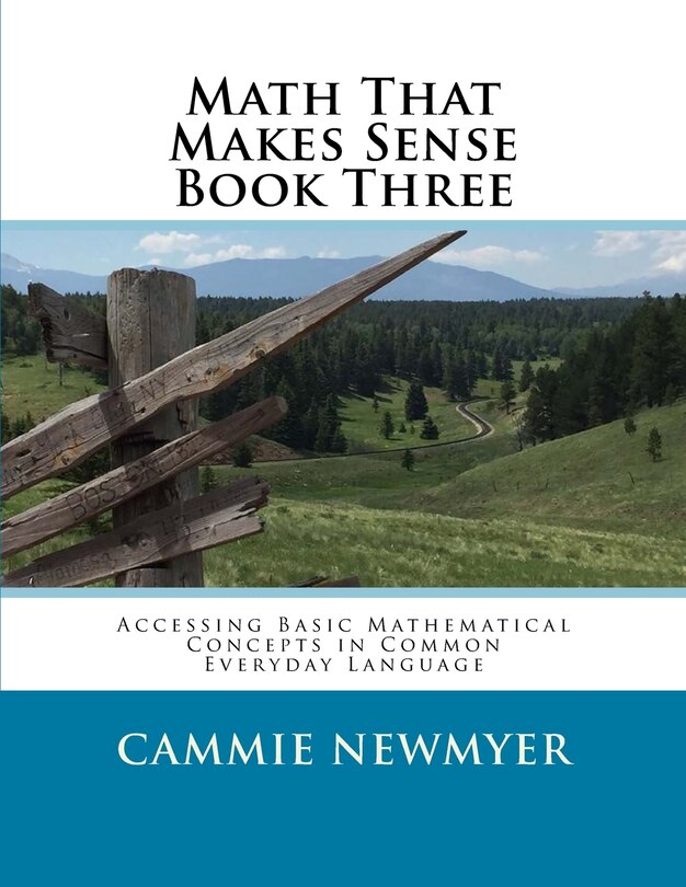 Math That Makes Sense Book Three: Accessing Basic Mathematical Concepts in Common Everyday Language