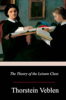 Front cover_The Theory of the Leisure Class