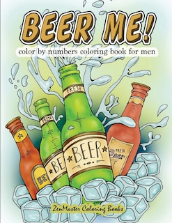 Front cover_Beer Me! Color By Numbers Coloring Book For Men