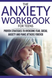 Front cover_The Anxiety Workbook For Teens