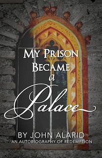 Front cover_My Prison Became a Palace