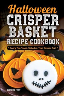 Front cover_Halloween Crisper Basket Recipe Cookbook