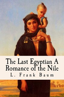 Front cover_The Last Egyptian A Romance of the Nile