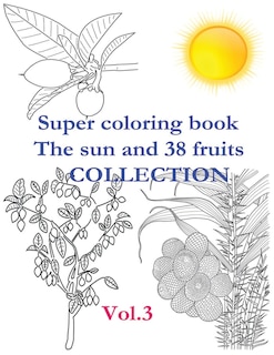 Front cover_Super Coloring Book. the Sun and 38 Fruits. Volume 3. Collection.