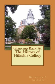 Front cover_Glancing Back At The History of Hillsdale College