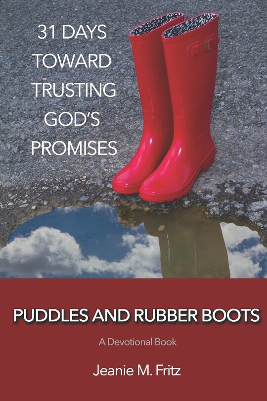 Puddles and Rubber Boots: 31 Days Toward Trusting God's Promises