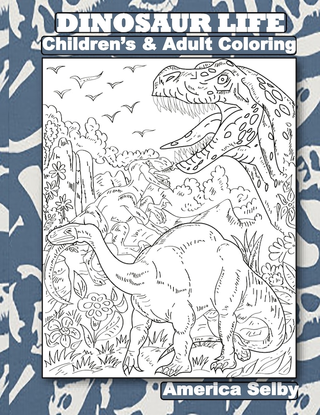 Front cover_DINOSAUR LIFE Children's and Adult Coloring Book