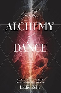 The Alchemy of Dance: Sacred Dance as a Path to the Universal Dancer