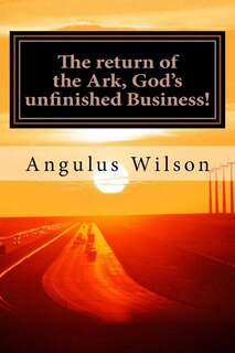 Front cover_The return of the Ark, God's unfinished Business!