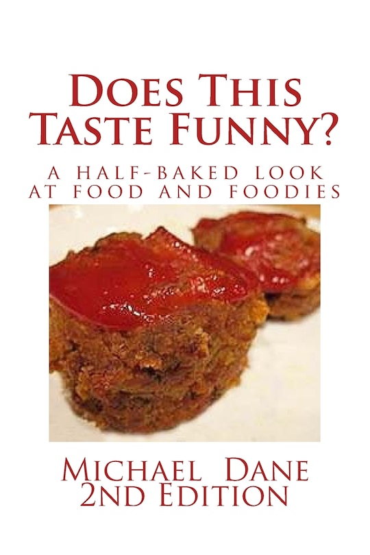 Does This Taste Funny?: A Half-baked Look at Food and Foodies