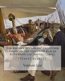 Front cover_The enchanted woods, and other essays on the genius of places by Vernon Lee [pseud.] (1905). By