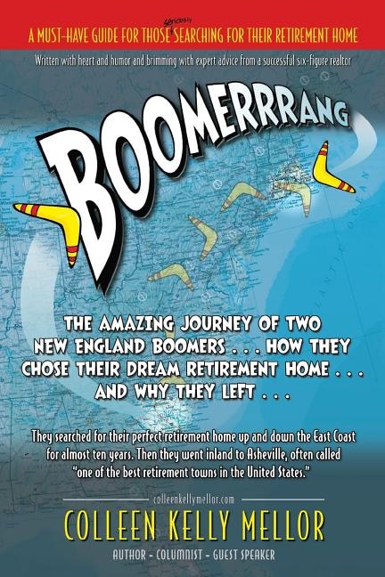 Boomerrrang...: The Amazing Journey of Two New England Boomers...How They Chose Their Dream Retirement Home...and Why They Left...