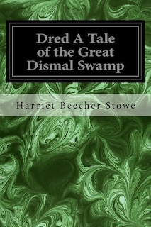 Front cover_Dred A Tale of the Great Dismal Swamp