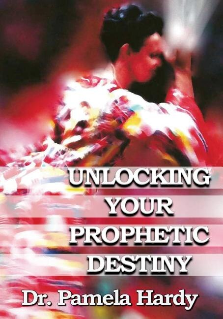 Front cover_Unlocking Your Prophetic Destiny