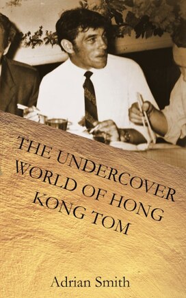 The Undercover World of Hong Kong Tom