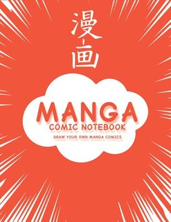 Manga Comic Notebook: Create Your Own Manga Comics, Variety Of Templates For Manga Comic Book Drawing, (red Manga)-[profe