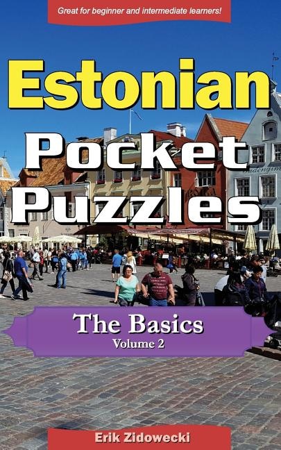 Estonian Pocket Puzzles - The Basics - Volume 2: A Collection of Puzzles and Quizzes to Aid Your Language Learning