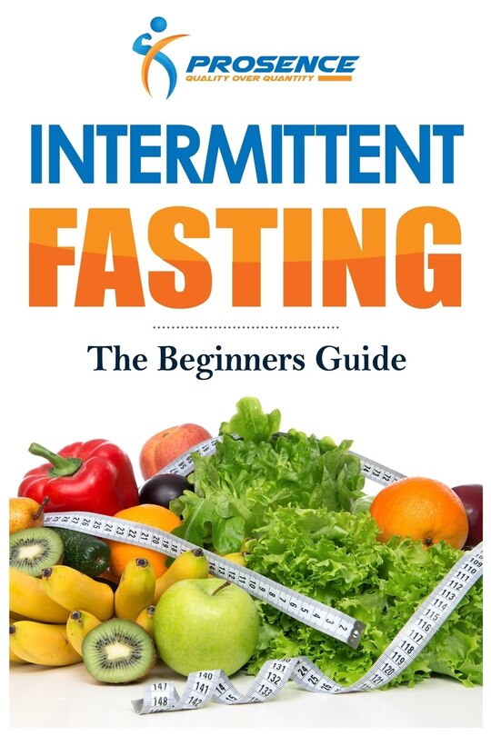 Intermittent Fasting: The Beginner's Guide