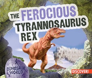 Front cover_The Ferocious Tyrannosaurus Rex
